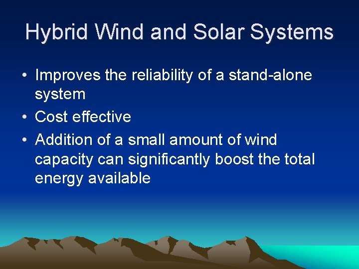 Hybrid Wind and Solar Systems • Improves the reliability of a stand-alone system •