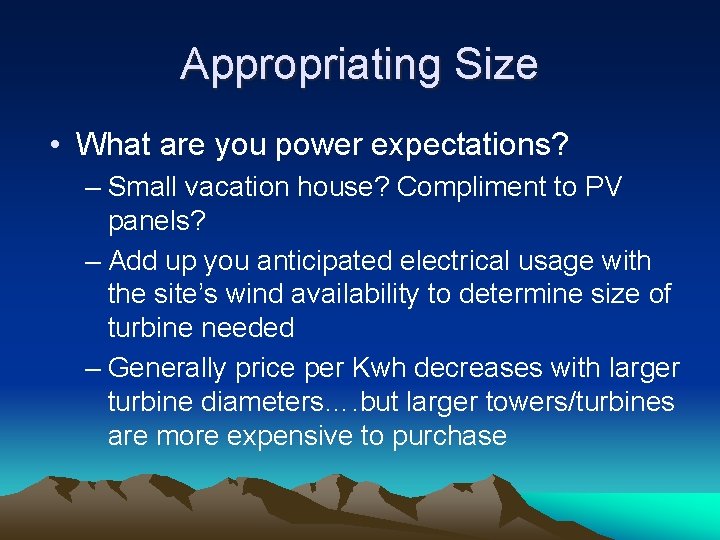 Appropriating Size • What are you power expectations? – Small vacation house? Compliment to
