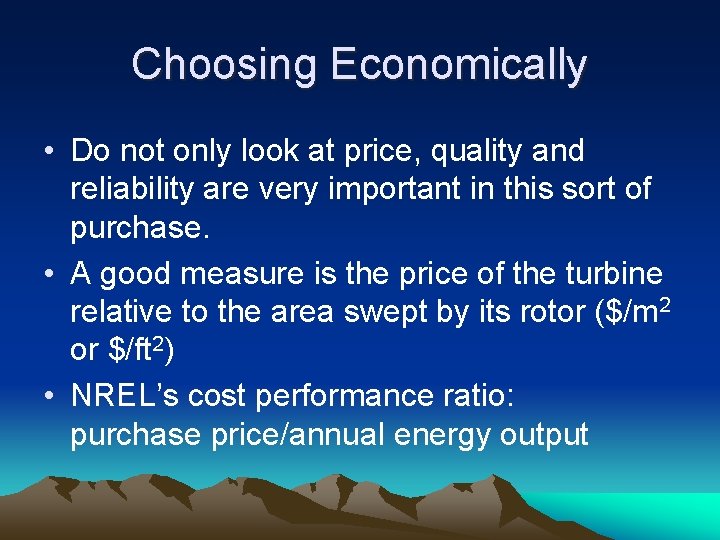 Choosing Economically • Do not only look at price, quality and reliability are very