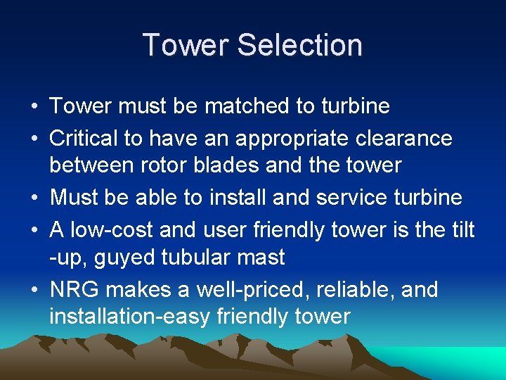 Tower Selection • Tower must be matched to turbine • Critical to have an