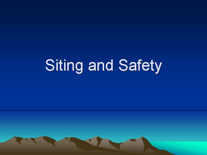 Siting and Safety 