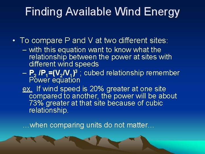 Finding Available Wind Energy • To compare P and V at two different sites: