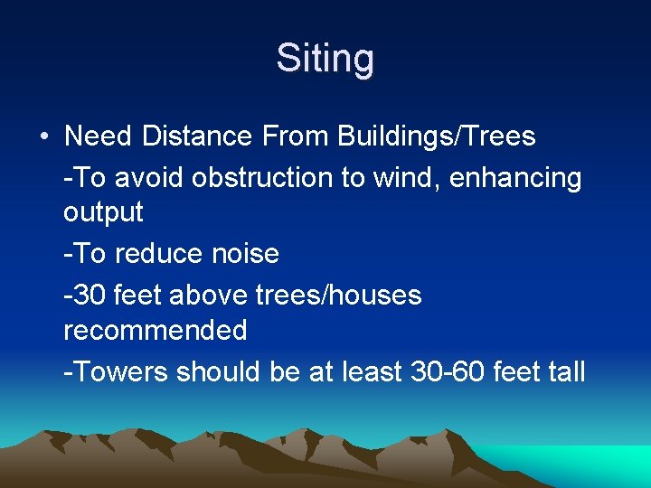 Siting • Need Distance From Buildings/Trees -To avoid obstruction to wind, enhancing output -To