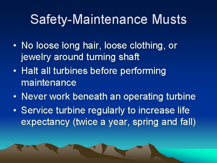 Safety-Maintenance Musts • No loose long hair, loose clothing, or jewelry around turning shaft