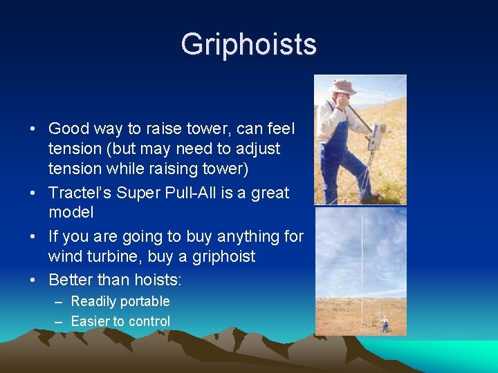 Griphoists • Good way to raise tower, can feel tension (but may need to