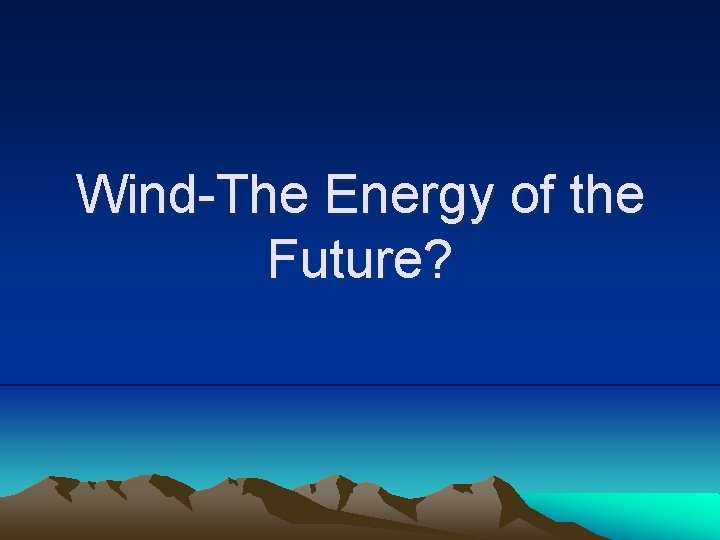 Wind-The Energy of the Future? 