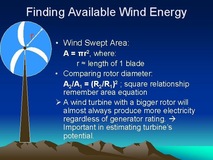 Finding Available Wind Energy r • Wind Swept Area: A = πr 2, where: