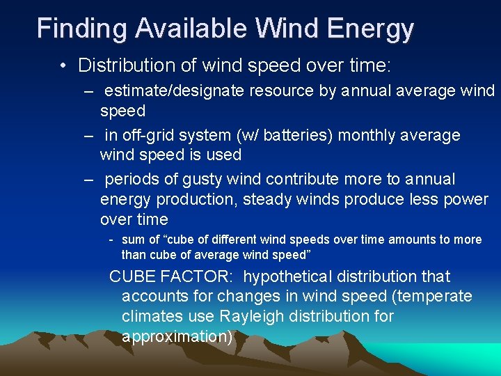 Finding Available Wind Energy • Distribution of wind speed over time: – estimate/designate resource