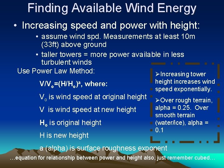 Finding Available Wind Energy • Increasing speed and power with height: • assume wind