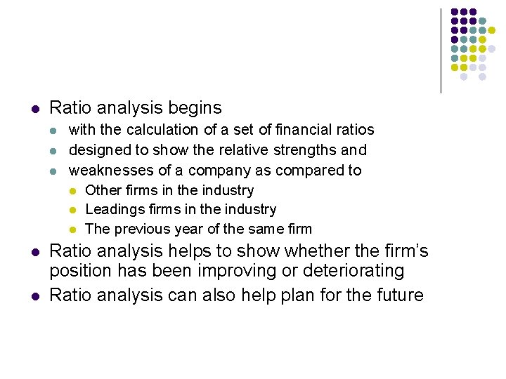 l Ratio analysis begins l l l with the calculation of a set of