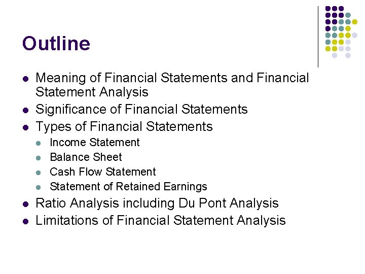Outline l l l Meaning of Financial Statements and Financial Statement Analysis Significance of Outline l l l Meaning of Financial Statements and Financial Statement Analysis Significance of