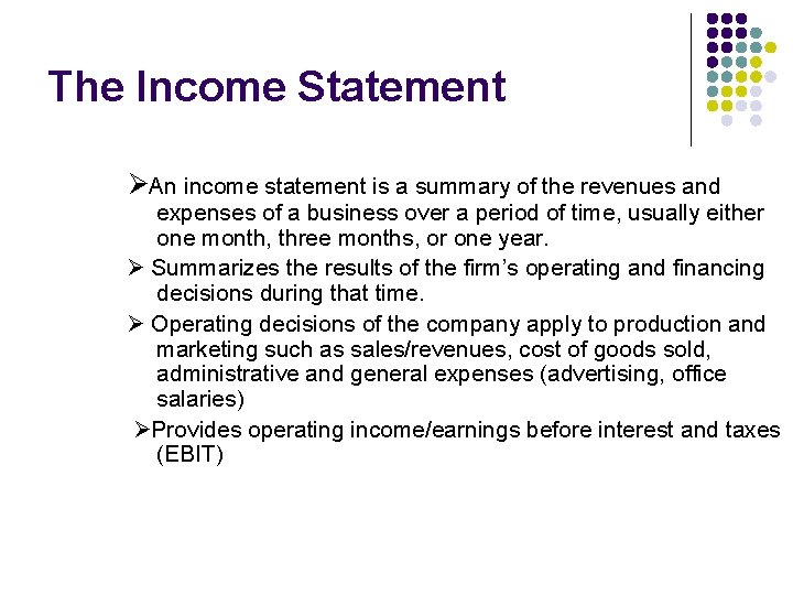 The Income Statement Ø An income statement is a summary of the revenues and