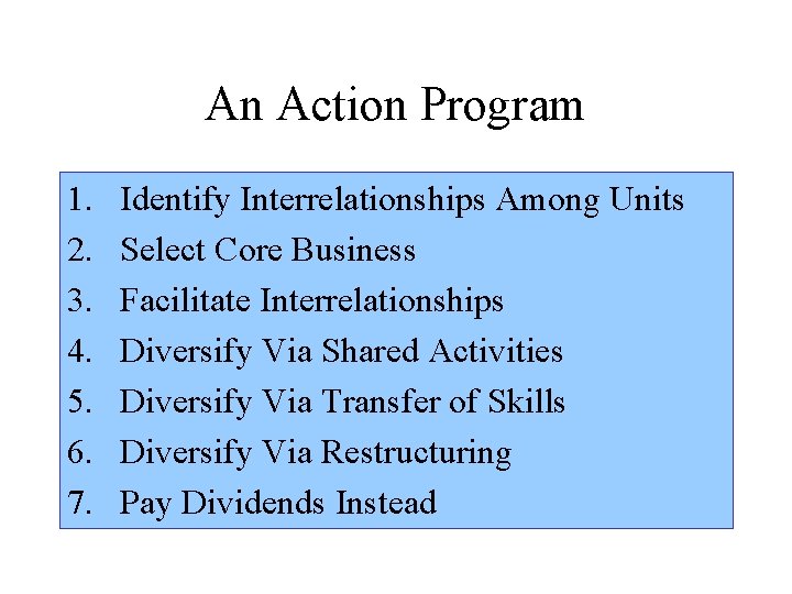 An Action Program 1. 2. 3. 4. 5. 6. 7. Identify Interrelationships Among Units