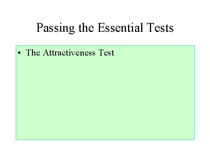 Passing the Essential Tests • The Attractiveness Test 