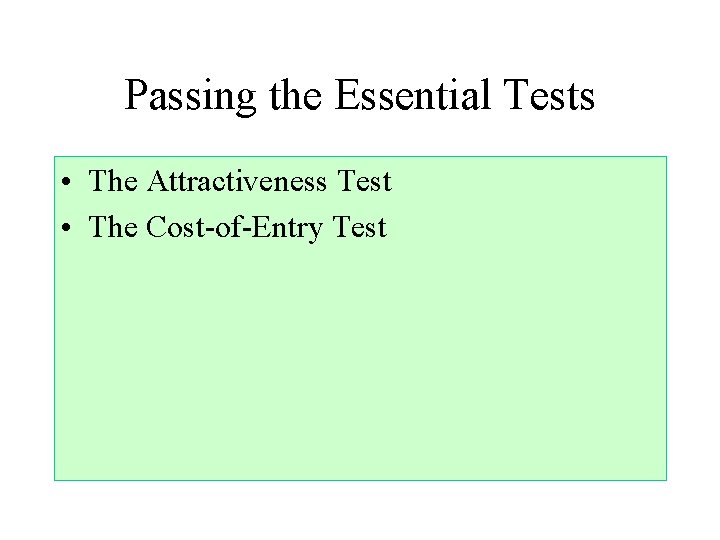 Passing the Essential Tests • The Attractiveness Test • The Cost-of-Entry Test 