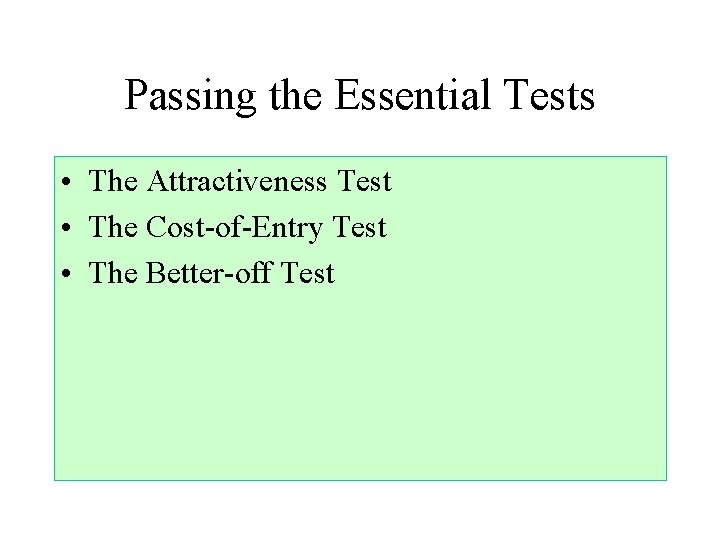 Passing the Essential Tests • The Attractiveness Test • The Cost-of-Entry Test • The