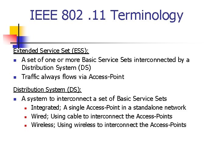 IEEE 802. 11 Terminology Extended Service Set (ESS): n n A set of one