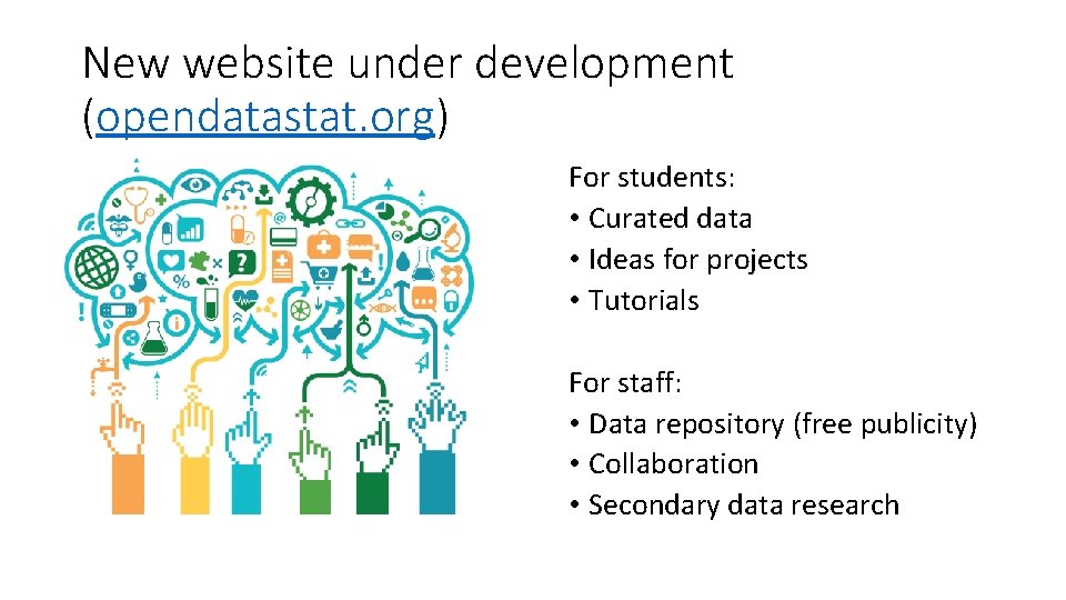 New website under development (opendatastat. org) For students: • Curated data • Ideas for