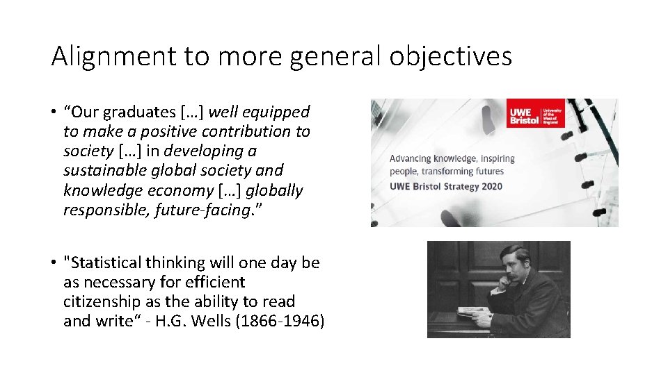 Alignment to more general objectives • “Our graduates […] well equipped to make a