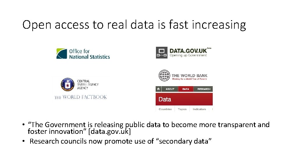 Open access to real data is fast increasing • “The Government is releasing public