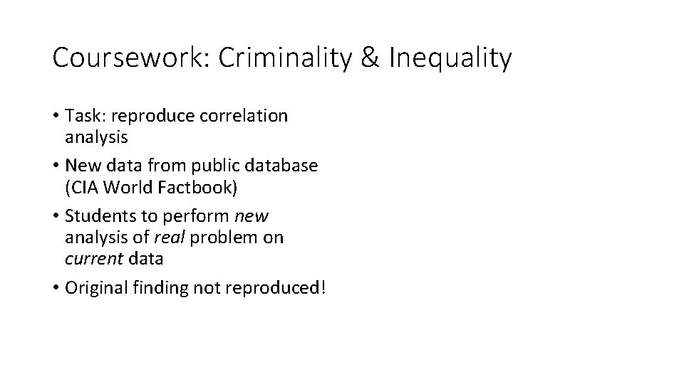 Coursework: Criminality & Inequality • Task: reproduce correlation analysis • New data from public