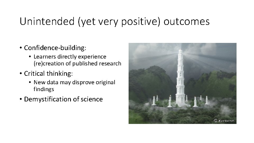 Unintended (yet very positive) outcomes • Confidence-building: • Learners directly experience (re)creation of published