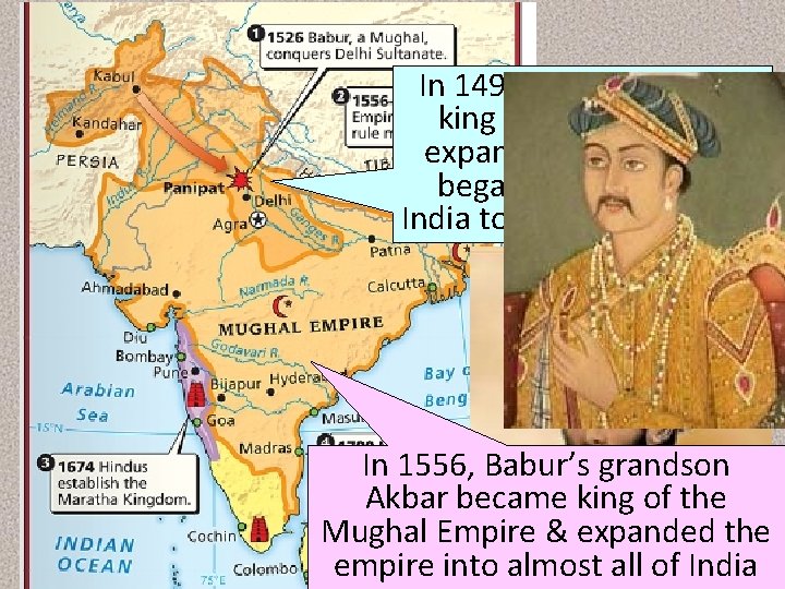 In 1494, Babur became king of the Mughals, expanded the army, & began invasions