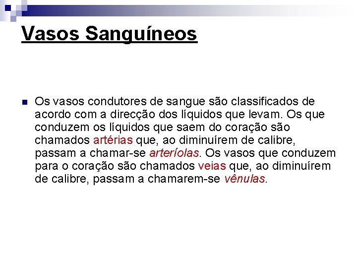 Vasos Sanguíneos n Os vasos condutores de sangue são classificados de acordo com a