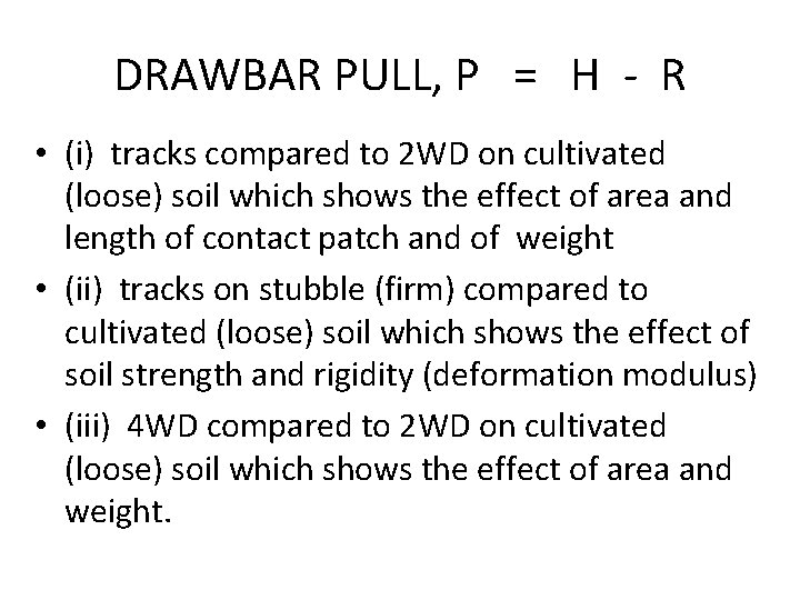 DRAWBAR PULL, P = H - R • (i) tracks compared to 2 WD