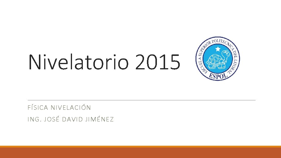 Nivelatorio 2015 FÍSICA NIVELACIÓN ING. JOSÉ DAVID JIMÉNEZ 