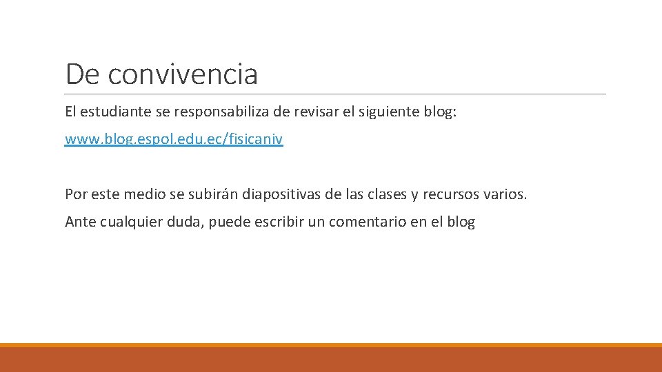 De convivencia El estudiante se responsabiliza de revisar el siguiente blog: www. blog. espol.