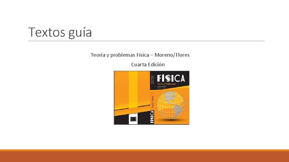 Textos guía Teoría y problemas Física – Moreno/Flores Cuarta Edición 