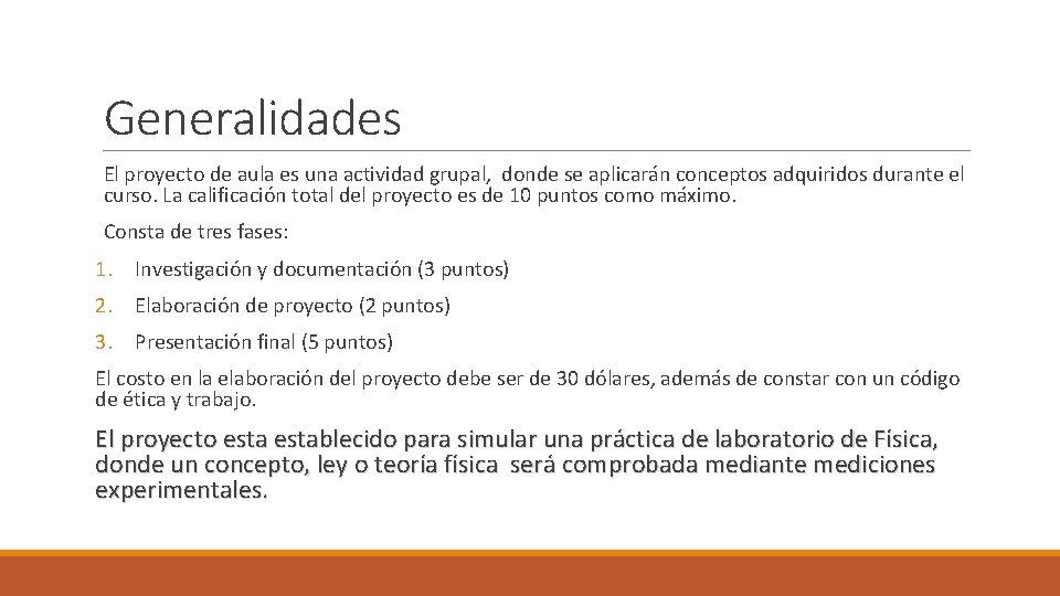 Generalidades El proyecto de aula es una actividad grupal, donde se aplicarán conceptos adquiridos