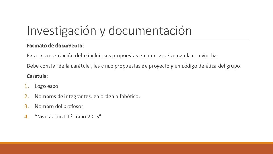 Investigación y documentación Formato de documento: Para la presentación debe incluir sus propuestas en