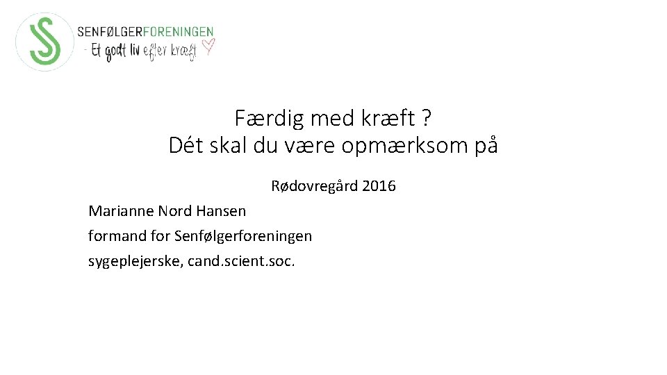Færdig med kræft ? Dét skal du være opmærksom på Rødovregård 2016 Marianne Nord