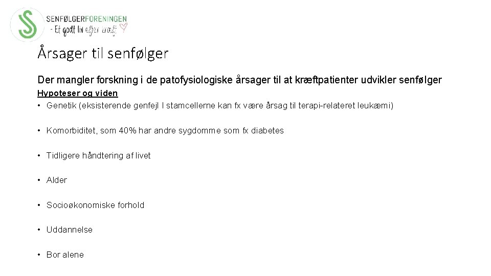 Årsager til senfølger Der mangler forskning i de patofysiologiske årsager til at kræftpatienter udvikler