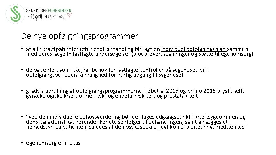 De nye opfølgningsprogrammer • at alle kræftpatienter efter endt behandling får lagt en individuel