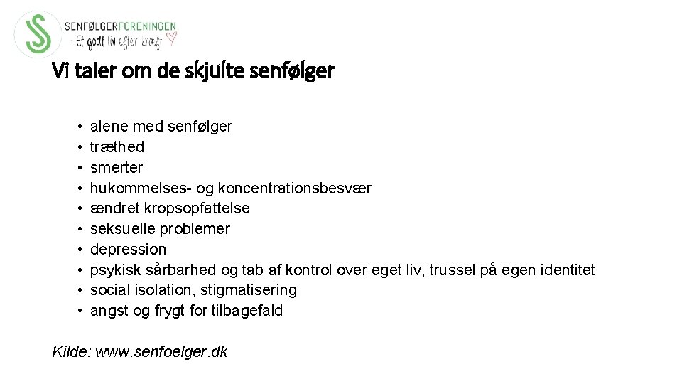 Vi taler om de skjulte senfølger • • • alene med senfølger træthed smerter