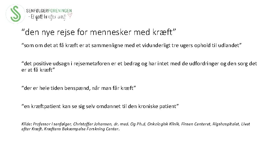 “den nye rejse for mennesker med kræft” “som om det at få kræft er