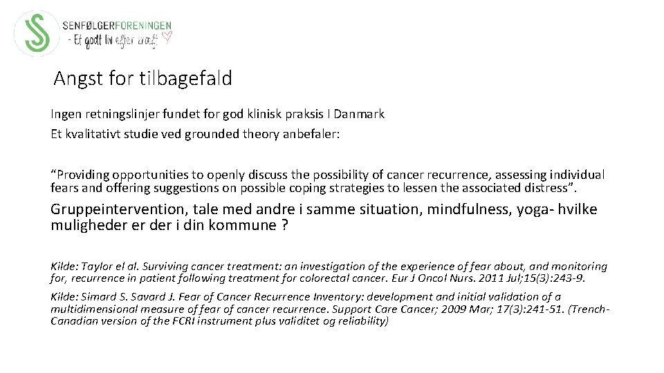 Angst for tilbagefald Ingen retningslinjer fundet for god klinisk praksis I Danmark Et kvalitativt