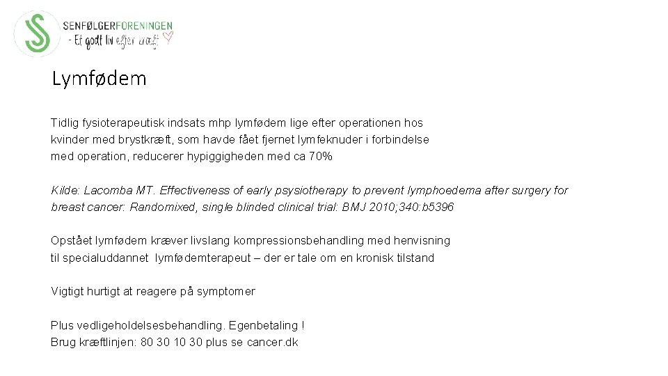 Lymfødem Tidlig fysioterapeutisk indsats mhp lymfødem lige efter operationen hos kvinder med brystkræft, som