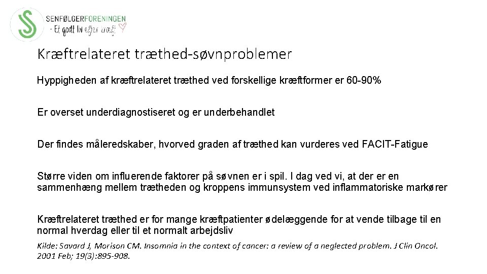 Kræftrelateret træthed-søvnproblemer Hyppigheden af kræftrelateret træthed ved forskellige kræftformer er 60 -90% Er overset