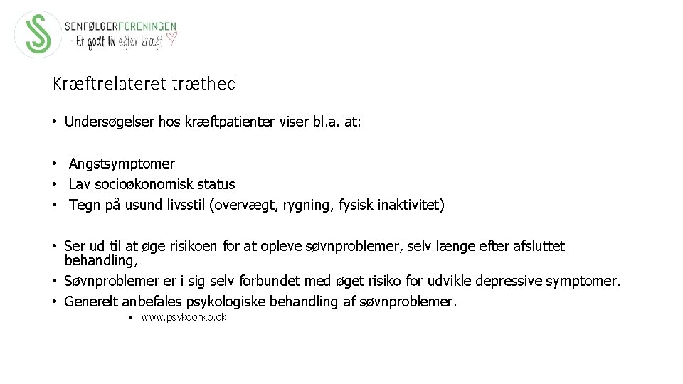 Kræftrelateret træthed • Undersøgelser hos kræftpatienter viser bl. a. at: • Angstsymptomer • Lav