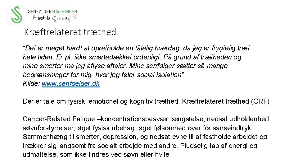 Kræftrelateret træthed “Det er meget hårdt at opretholde en tålelig hverdag, da jeg er
