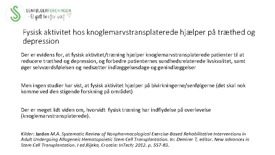 Fysisk aktivitet hos knoglemarvstransplaterede hjælper på træthed og depression Der er evidens for, at