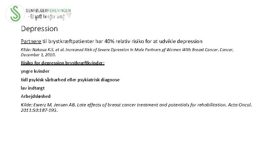 Depression Partnere til brystkræftpatienter har 40% relativ risiko for at udvikle depression Kilde: Nakaua