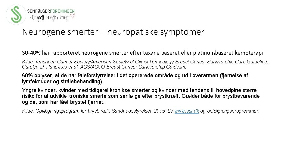 Neurogene smerter – neuropatiske symptomer 30 -40% har rapporteret neurogene smerter efter taxane baseret
