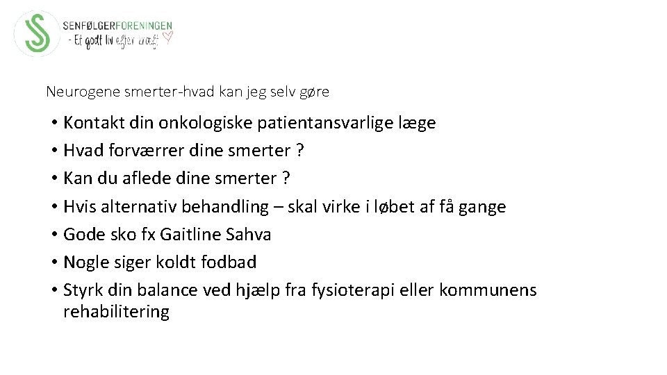 Neurogene smerter-hvad kan jeg selv gøre • Kontakt din onkologiske patientansvarlige læge • Hvad