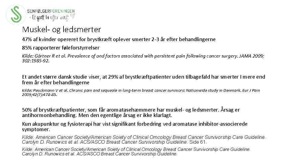 Muskel- og ledsmerter 47% af kvinder opereret for brystkræft oplever smerter 2 -3 år