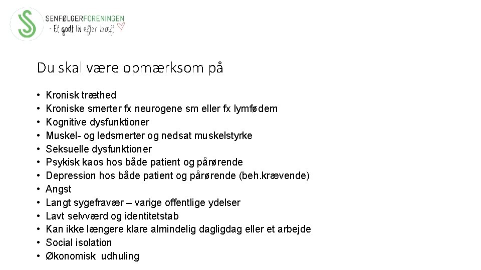 Du skal være opmærksom på • • • • Kronisk træthed Kroniske smerter fx